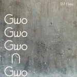 DJ CORA – Gwo Gwo Gwo Ngwo