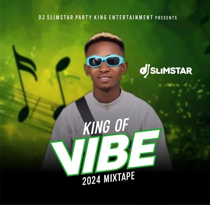 DJ Slimstar King Of Vibe 2024 Mixtape