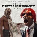 Vicoka Port Harcourt (Remix) Ft. Khaid