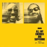 Bien – All My Enemies Are Suffering (Remix) Ft. Phyno