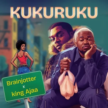 Brainjotter – Kukuruku Ft. King Ajaa