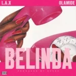 L.A.X – Belinda Ft. Olamide L.A.X – Belinda Ft. Olamide